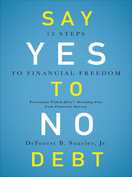 Title details for Say Yes to No Debt by DeForest B. Soaries - Available